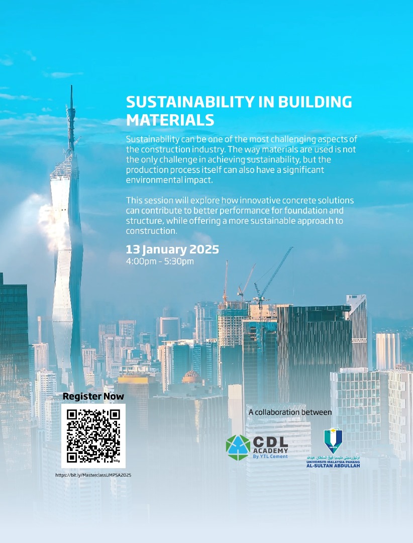 Sesi Perkongsian oleh CDL Academy by YTL Cement dengan Kolaborasi Fakulti Teknologi Kejuruteraan Awam, UMPSA yang bertajuk "Sustainability in Building Materials" Secara Atas Talian pada 13 Januari 2025. Semua warga FTKA dijemput hadir.