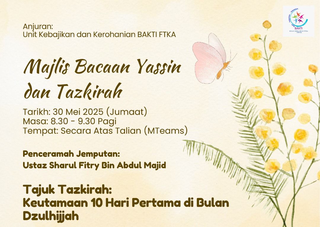 Unit Kebajikan dan Kerohanian Kelab Kebajikan (BAKTI) Fakulti Teknologi Kejuruteraan Awam, UMPSA menjemput semua warga FTKA untuk bersama-sama dalam Majlis Bacaan Yassin dan Tazkirah pada 30 Mei 2025 secara atas talian