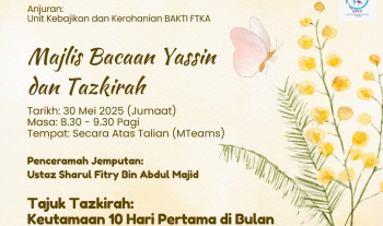 Unit Kebajikan dan Kerohanian Kelab Kebajikan (BAKTI) Fakulti Teknologi Kejuruteraan Awam, UMPSA menjemput semua warga FTKA untuk bersama-sama dalam Majlis Bacaan Yassin dan Tazkirah pada 30 Mei 2025 secara atas talian