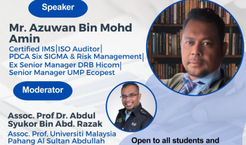 Industrial Talk Series 1/2025: Integrated Management System (IMS) by Mr. Azuwan Bin Mohd Amin Certified IMS ISO Auditor PDCA SIX SIGMA  & Risk Management and Senior Manager UMP Ecopest will be held on 4th June 2025 at WDK-01, Block W, UMPSA Gambang Campus