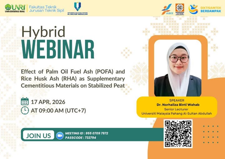 Webinar organized by Fakultas Teknik, UNRI with Faculty of Civil Engineering Technology, UMPSA - Topic: Effect of Palm Oil Fuel Ash and Rice Husk Ash as Supplementary Cementitious Materials on Stabilized Peat by Dr. Norhaliza Wahab on 17 April 2026