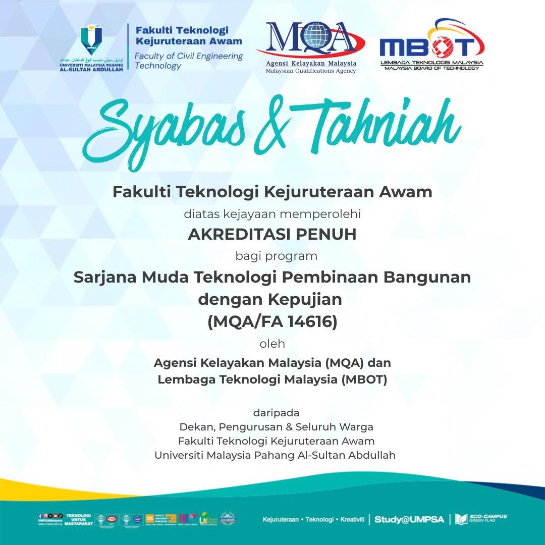 Sekalung tahniah diucapkan kepada FTKA, UMPSA atas kejayaan membanggakan dalam memperolehi AKREDITASI PENUH bagi program Sarjana Muda Teknologi Pembinaan Bangunan dengan Kepujian oleh Agensi Kelayakan Malaysia (MQA) dan Lembaga Teknologis Malaysia (MBOT)
