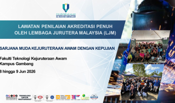 Lawatan Penilaian Akreditasi Penuh EAC oleh Lembaga Jurutera Malaysia (LJM) pada 8 dan 9 Jun 2026 bagi program Sarjana Muda Kejuruteraan Awam dengan Kepujian dan Program Ijazah Dual BAA-BJTU, Fakulti Teknologi Kejuruteraan Awam, UMPSA Kampus Gambang