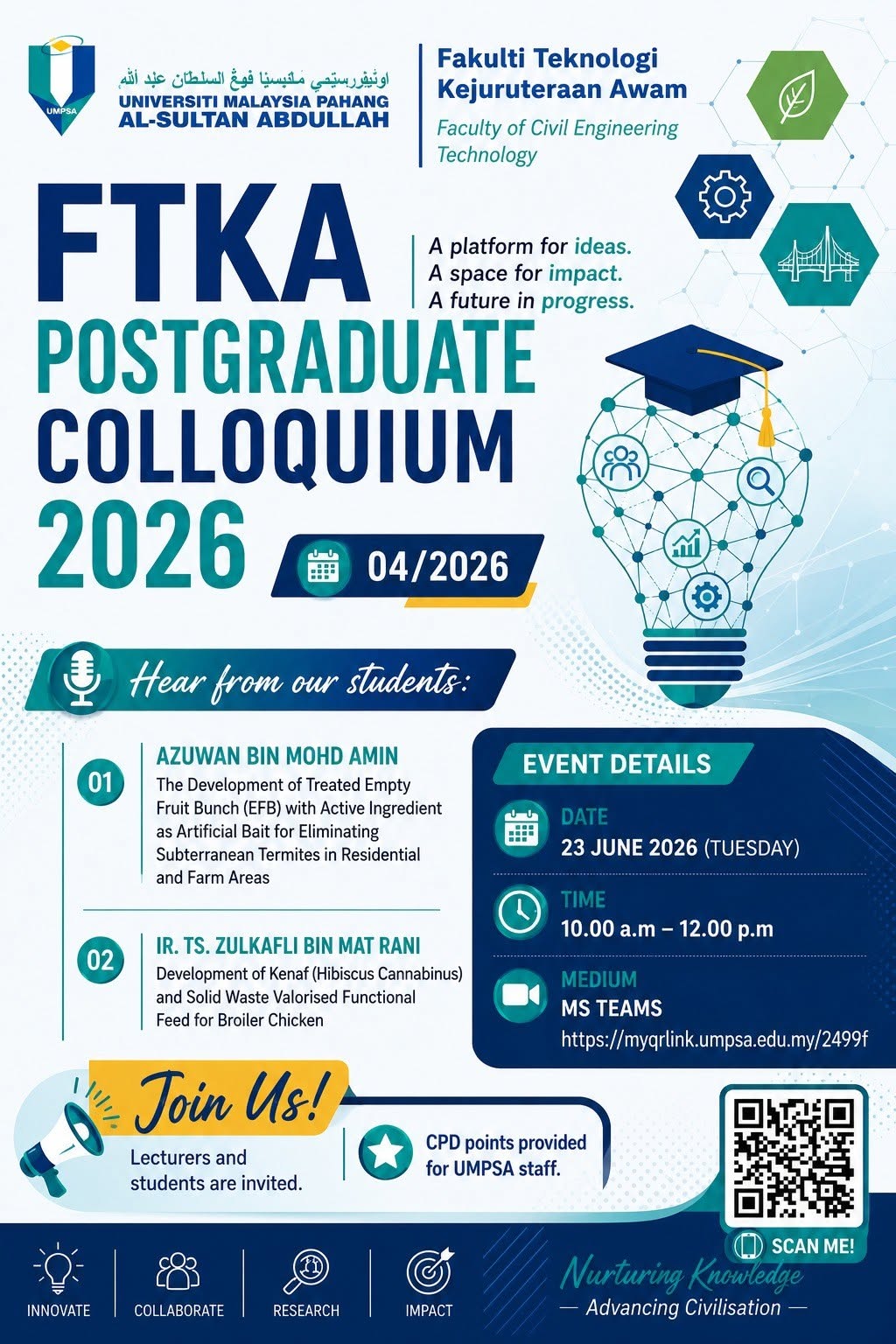 Faculty of Civil Engineering Technology, Universiti Malaysia Pahang Al-Sultan Abdullah Postgraduate Colloquium 4/2026 will be held on 23 June 2026 via online Ms Teams by FCET students - Azuwan Mohd Amin &amp; Ir. Ts. Zulkafli. Lecturers &amp; students are invited