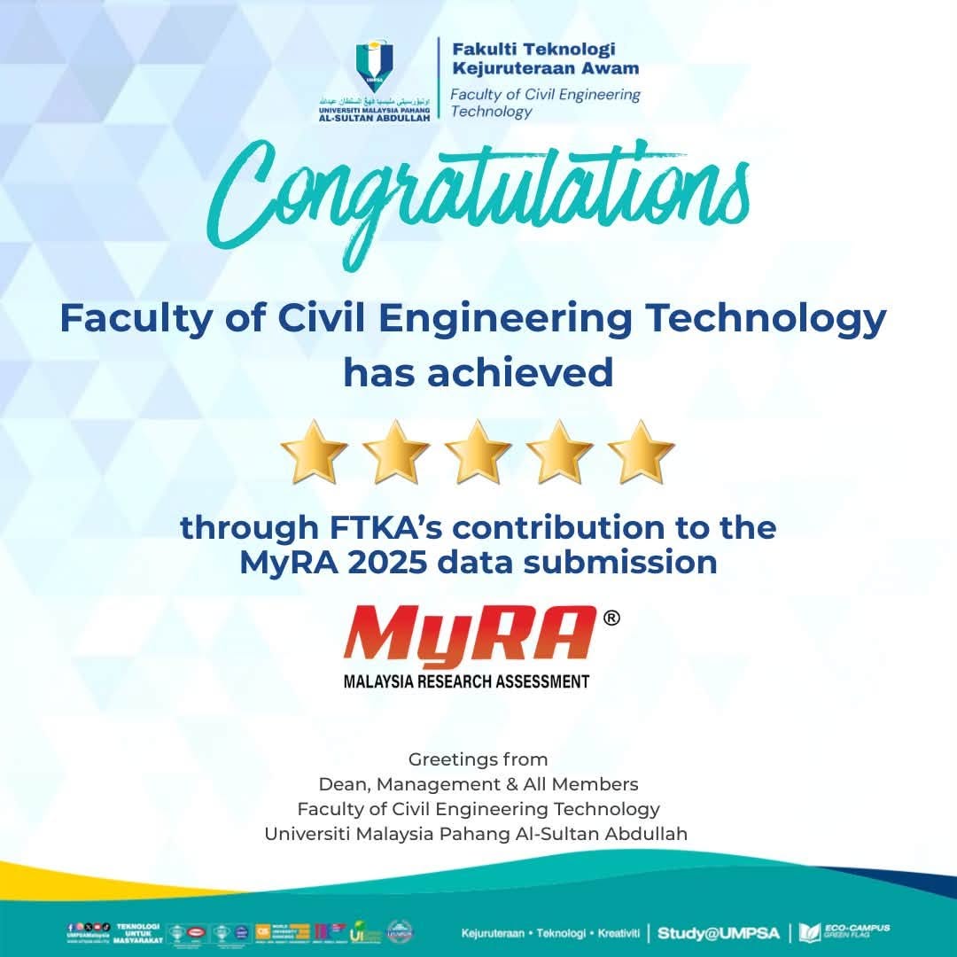 We are thrilled to announce that the Faculty of Civil Engineering Technology, UMPSA has officially been awarded a 5-Star Certificate of Appreciation for its outstanding contribution to the MyRA 2025 data submission! Congratulations to all!