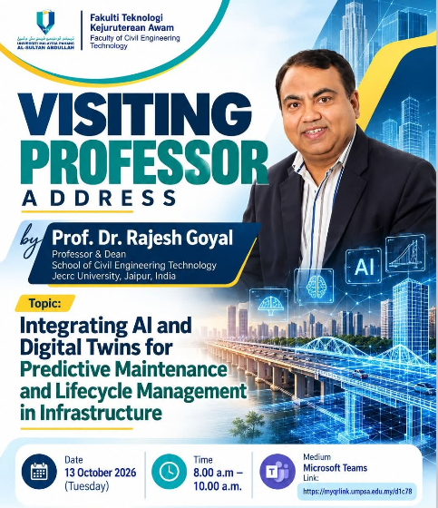 The Faculty of Civil Engineering Technology, UMPSA hosted an insightful session featuring Prof. Dr. Rajesh Goyal, Professor and Dean of the School of Civil Engineering Technology, JECRC University, Jaipur, India, on 13 October 2026 via Hybrid